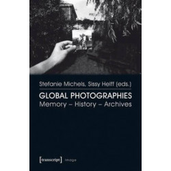 Global Photographies: Memory - History - Archives