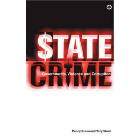 State Crime: Governments, Violence and Corruption