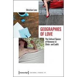 Geographies of Love: The Cultural Spaces of Romance in Chick- and Ladlit