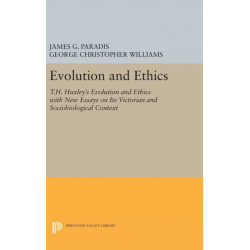 Evolution and Ethics: T.H. Huxley's Evolution and Ethics with New Essays on Its Victorian and Sociobiological Context