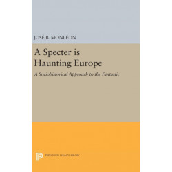A Specter is Haunting Europe: A Sociohistorical Approach to the Fantastic