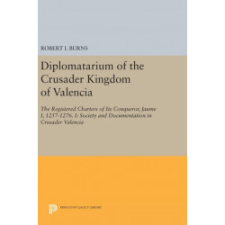 Diplomatarium of the Crusader Kingdom of Valencia: The Registered Charters of Its Conqueror, Jaume I, 1257-1276. I: Society and Documentation in Crusader Valencia