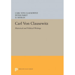 Carl von Clausewitz: Historical and Political Writings