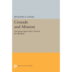 Crusade and Mission: European Approaches Toward the Muslims