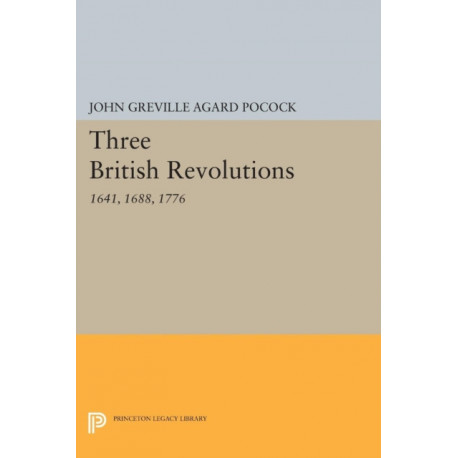 Three British Revolutions: 1641, 1688, 1776