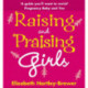 Raising and Praising Girls