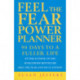 Feel The Fear Power Planner: 90 days to a fuller life