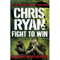 Fight to Win: Deadly Skills of the Elite Forces