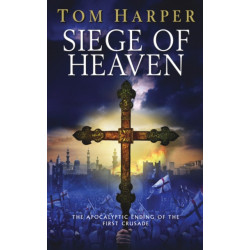 Siege of Heaven: (The Crusade Trilogy: III): a powerful, fast-paced and exciting adventure steeped in the atmosphere of the First Crusade