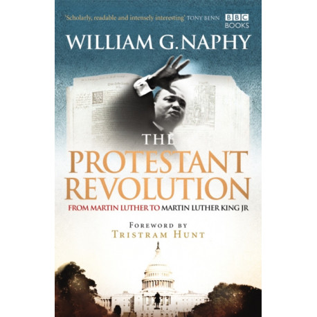 The Protestant Revolution: From Martin Luther to Martin Luther King Jr.