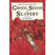 Greed, Seeds and Slavery