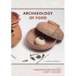 Archaeology of Food: An Encyclopedia: 2 Volumes