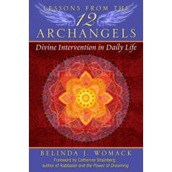 Lessons from the Twelve Archangels: Divine Intervention in Daily Life