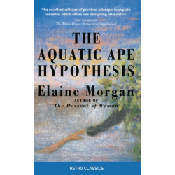 The Aquatic Ape Hypothesis: The Most Credible Theory of Human Evolution