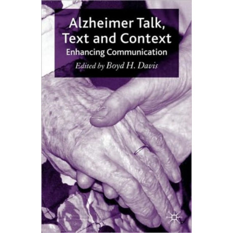 Alzheimer Talk, Text and Context: Enhancing Communication