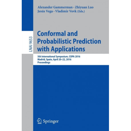 Conformal and Probabilistic Prediction with Applications: 5th International Symposium, COPA 2016, Madrid, Spain, April 20-22, 2016, Proceedings
