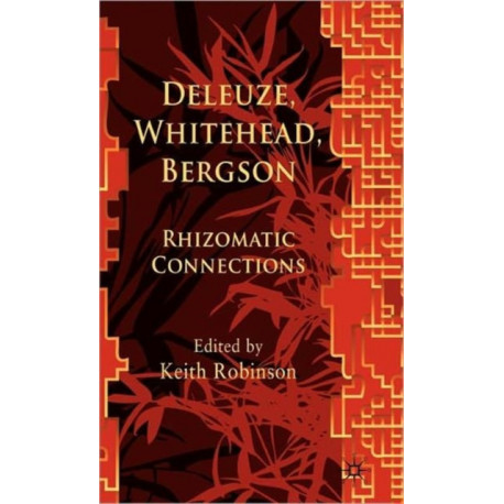 Deleuze, Whitehead, Bergson: Rhizomatic Connections