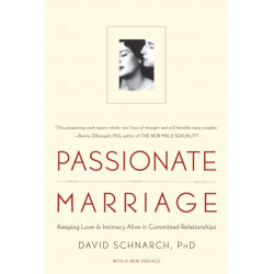 Passionate Marriage: Keeping Love and Intimacy Alive in Committed Relationships