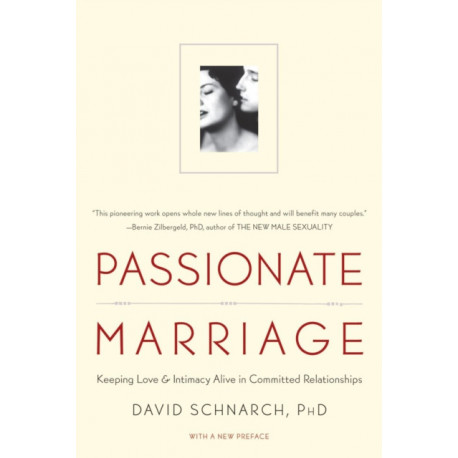 Passionate Marriage: Keeping Love and Intimacy Alive in Committed Relationships