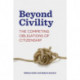Beyond Civility: The Competing Obligations of Citizenship