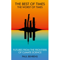 The Best of Times, The Worst of Times: Future from the Frontiers of Climate Science