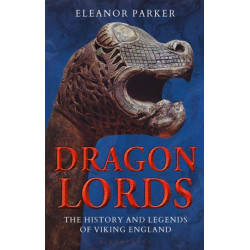 Dragon Lords: The History and Legends of Viking England