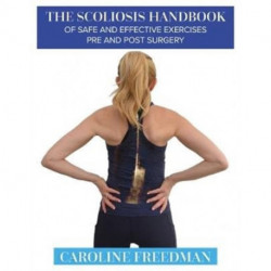 The Scoliosis Handbook of Safe and Effective Exercises Pre and Post Surgery