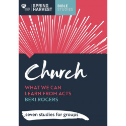 Church: What we can learn from Acts: seven studies for groups