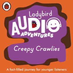 Ladybird Audio Adventures: Creepy Crawlies: Ladybird Audio Adventures