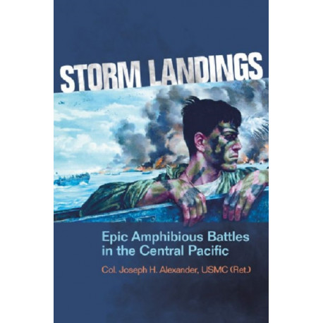 Storm Landings: Epic Amphibious Battles in the Central Pacific