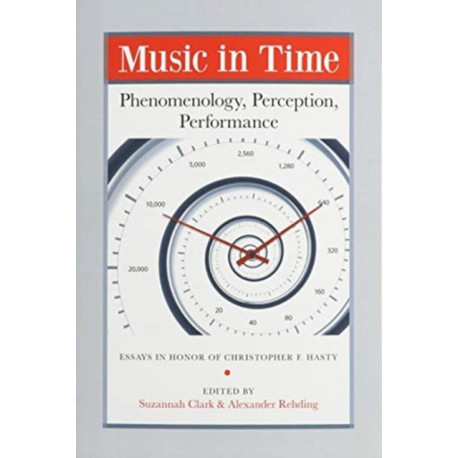 Music in Time: Phenomenology, Perception, Performance