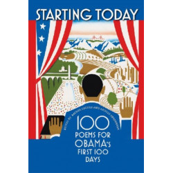 Starting Today: 100 Poems for Obama's First 100 Days