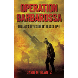Operation Barbarossa: Hitler's Invasion of Russia 1941