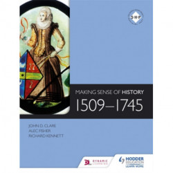 Making Sense of History: 1509-1745