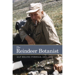 The Reindeer Botanist: Alf Erling Porsild, 1901-1977