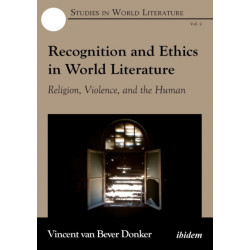 Recognition and Ethics in World Literature: Religion, Violence, and the Human