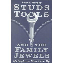 Studs, Tools and the Family Jewels: Metaphors Men Live by