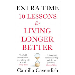 Extra Time: 10 Lessons for Living Longer Better