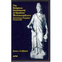 The Religious Dreamworld of Apuleius' Metamorphoses: Recovering a Forgotten Hermeneutic