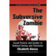 The Subversive Zombie: Social Protest and Gender in Undead Cinema and Television