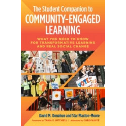 The Student Companion to Community-Engaged Learning: What You Need to Know for Transformative Learning and Real Social Change
