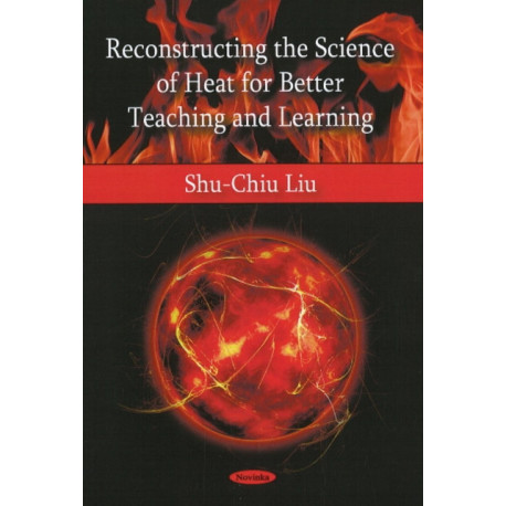 Reconstructing the Science of Heat for Better Teaching & Learning