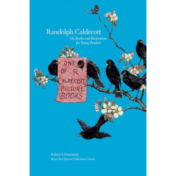 Randolph Caldecott: His Books and Illustrations for Young Readers