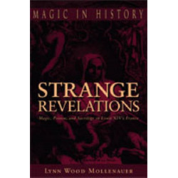 Strange Revelations: Magic, Poison, and Sacrilege in Louis XIV's France