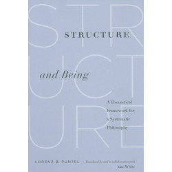 Structure and Being: A Theoretical Framework for a Systematic Philosophy