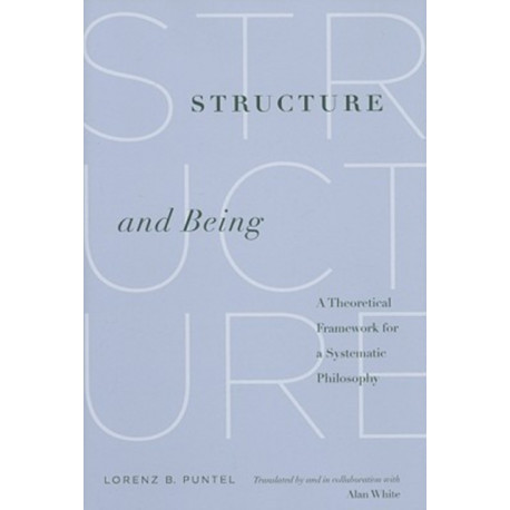 Structure and Being: A Theoretical Framework for a Systematic Philosophy