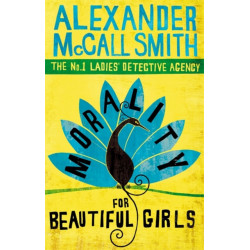 Morality For Beautiful Girls: The multi-million copy bestselling No. 1 Ladies' Detective Agency series