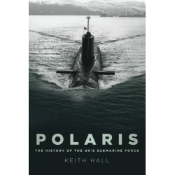 Polaris: The History of the UK’s Submarine Force