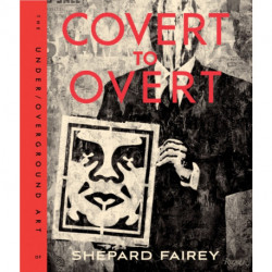Covert to Overt: The Under/Overground Art of Shepard Fairey
