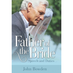 Father Of The Bride 2nd Edition: Speech and Duties